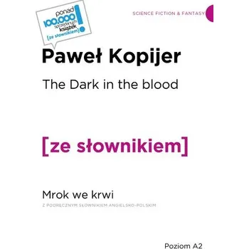 Anglický jazyk The Dark in the Blood. Mrok we krwi z podręcznym słownikiem angielsko-polskim