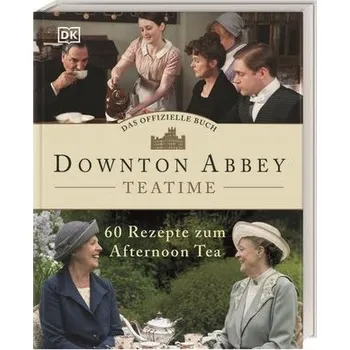 Das offizielle Buch. Downton Abbey Teatime