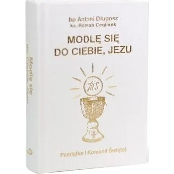 Modlę się do Ciebie, Jezu w.biała - Długosz Antoni