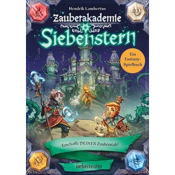 Zauberakademie Siebenstern - Erschaffe DEINEN Zauberstab! (Zauberakademie Siebenstern, Bd. 4) - Lambertus, Hendrik