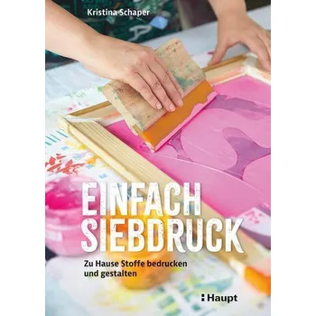 Encyklopedie Einfach Siebdruck - Schaper, Kristina