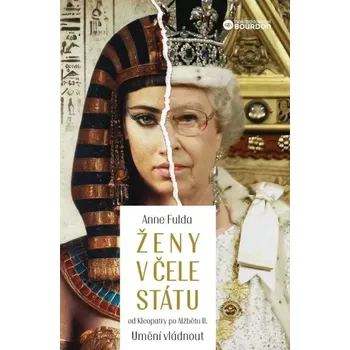 Ženy v čele státu od Kleopatry po Alžbětu II.: Umění vládnout - Anne Fulda (2024, pevná)