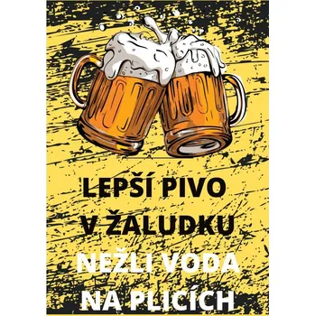 Plechová cedule Plechová cedule Lepší pivo v žaludku