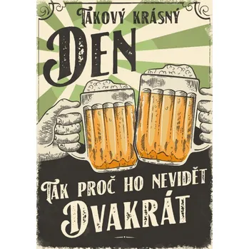 Plechová cedule Plechová cedule Takový krásný den