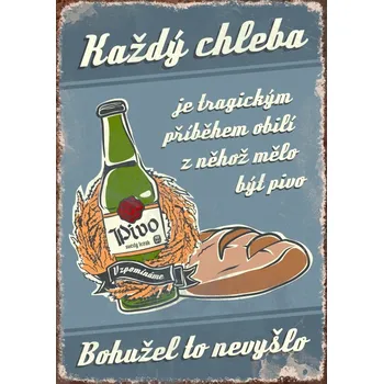 Plechová cedule Plechová cedule Každý chleba