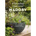 Přírodně osázené nádoby: Pro zahradu,…