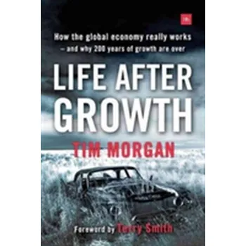 Life After Growth - Morgan, Tim [EN] (2016, Brožovaná, Harriman House Publishing)