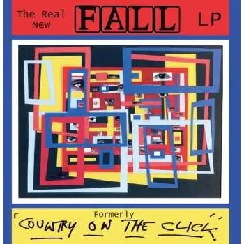 Zahraniční hudba LP The Fall: Real New Fall - Formerly Country On The Click 2025