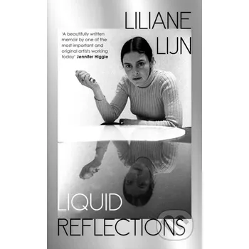 Literární biografie Liquid Reflections - Liliane Lijn Hamish Hamilton