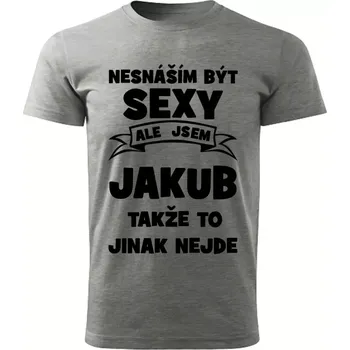 Pánské tričko Pánské tričko Nesnáším být SEXY ale jsem JAKUB takže to jinak nejde šedý melír L (Pánské tričko sexy JAKUB)