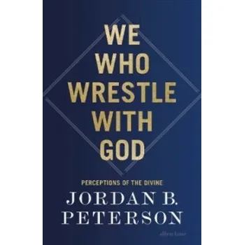 Populárně naučná literatura pro dospělé We Who Wrestle With God - Jordan B. Peterson