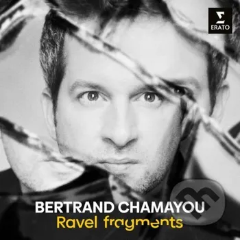 Hudba Bertrand Chamayou: Ravel: Fragments Ravel - Bertrand Chamayou Warner Music
