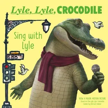 Cizojazyčná kniha Lyle, Lyle, Crocodile: Sing with Lyle - Waber, Bernard