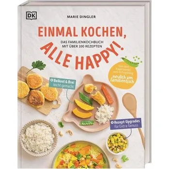 Einmal kochen, alle happy! - Dingler, Marie-Luise