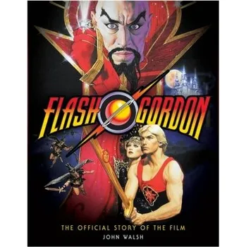 Flash Gordon: The Official Story of the Film - Walsh, John