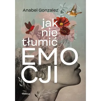 Osobní rozvoj Jak nie tłumić emocji