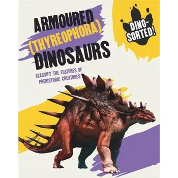 Příroda Dino-sorted!: Armoured (Thyreophora) Dinosaurs - Newland, Sonya [EN] (2022, Soft, Hachette Children's Group)