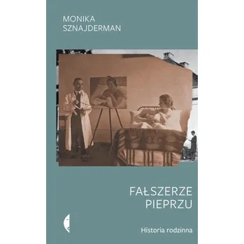 Literární biografie Fałszerze pieprzu. Historia rodzinna w.3 - Monika Sznajderman
