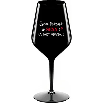 Sklenice JSEM KRÁSNÁ A SEXY! (A TAKY VDANÁ...) - černá nerozbitná sklenice na víno 470 ml