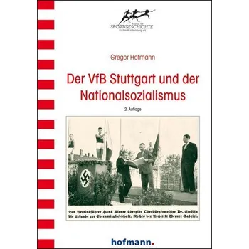 Der VfB Stuttgart und der Nationalsozialismus - Hofmann, Gregor [DE] (2025, Brožovaná, Hofmann GmbH & Co. KG)
