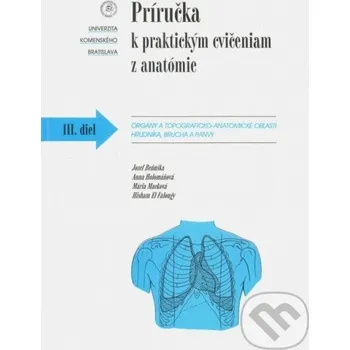 Príručka k praktickým cvičeniam z anatómie III. diel. - Jozef Beňuška a kol. Univerzita Komenského Bratislava