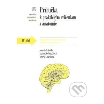 Príručka k praktickým cvičeniam z anatómie IV. diel. - Jozef Beňuška a kol. Univerzita Komenského Bratislava