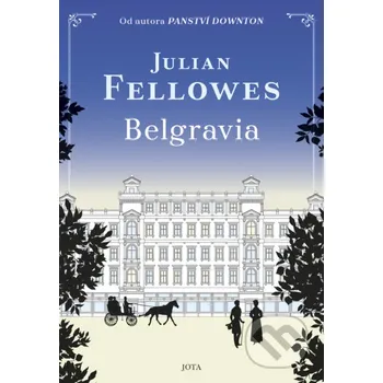 Beletrie pro dospělé Belgravia - Julian Fellowes Jota