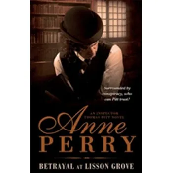 Betrayal at Lisson Grove (Thomas Pitt Mystery, Book 26) - Anne Perry