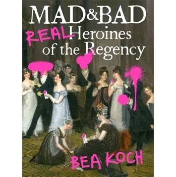 Mad and Bad - Koch, Bea