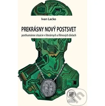 Prekrásny nový postsvet - Ivan Lacko Univerzita Komenského Bratislava