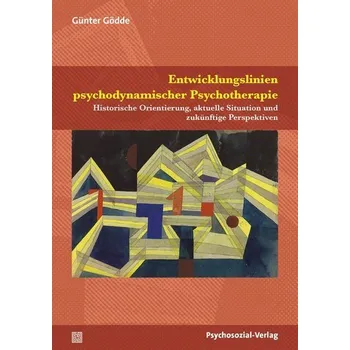 Entwicklungslinien psychodynamischer Psychotherapie - Gödde, Günter