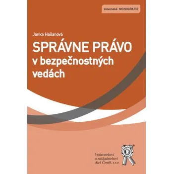 Správne právo v bezpečnostných vedách - Hašanová Janka