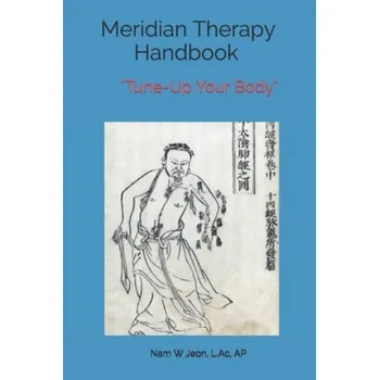 Meridian Therapy Handbook: Tune-Up Your Body – Nam W. Jeon (EN)