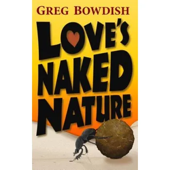 Umění Love's Naked Nature – Greg Bowdish (EN)