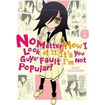 Komiks pro dospělé No Matter How I Look at It, It's You Guys' Fault I'm Not Popular! 1
