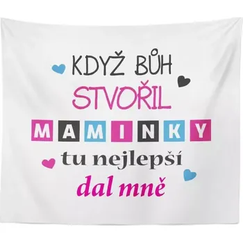 deka Deka Když Bůh stvořil maminky - Sablio - 150x120 cm