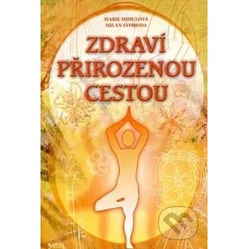 Zdraví přirozenou cestou - Marie Mihulová Santal