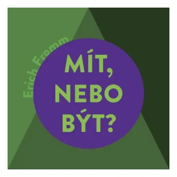 Mít, nebo být? - Erich Fromm