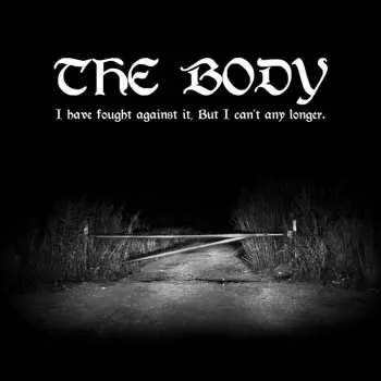 Zahraniční hudba CD The Body: I Have Fought Against It, But I Can’t Any Longer. 2018