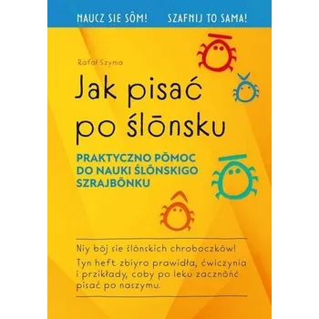 Jak pisać po ślonsku - Rafał Szyma