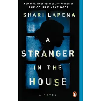 A Stranger in the House - Shari Lapena