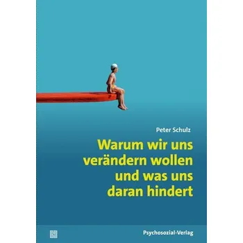 Osobní rozvoj Warum wir uns verändern wollen und was uns daran hindert - Schulz, Peter