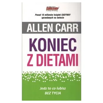 Koniec z dietami. Jedz to co lubisz bez tycia - Carr Allen