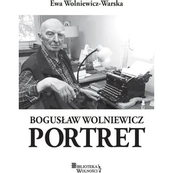Literární biografie Bogusław Wolniewicz. Portret - Ewa Wolniewicz