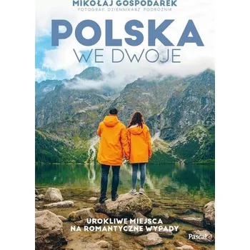 Cestování Polska we dwoje. Urokliwe miejsca na romantyczne.. - MIKOŁAJ GOSPODAREK