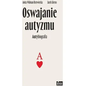 Literární biografie Oswajanie autyzmu - Jacek Gierus, Anita Widman-Drzewiecka