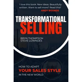 Transformational Selling - Thompson, Bryn; Lowndes, Steve