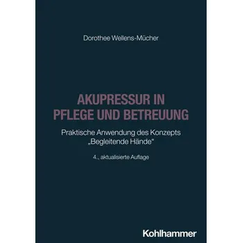 Akupressur in Pflege und Betreuung - Wellens-Mücher, Dorothee [DE] (2025, Brožovaná / brožovaná, Kohlhammer W.)