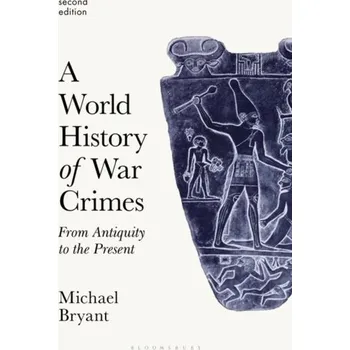 A World History of War Crimes - Bryant, Professor Michael S. (Bryant University, USA)