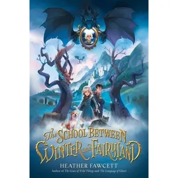 The School Between Winter and Fairyland - Fawcett, Heather